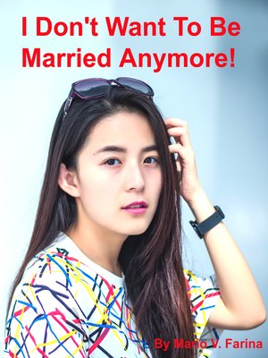 cover image of I Don't Want to Be Married Anymore!